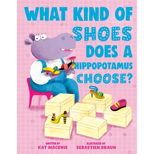 What Kind of Shoes Does a Hippopotamus Choose? - Hardcover