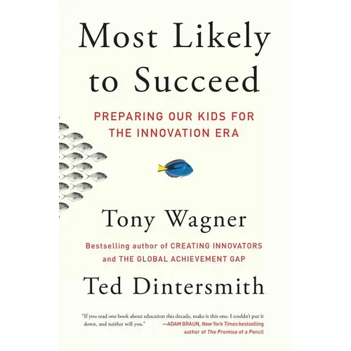 Most Likely to Succeed: Preparing Our Kids for the Innovation Era - Paperback