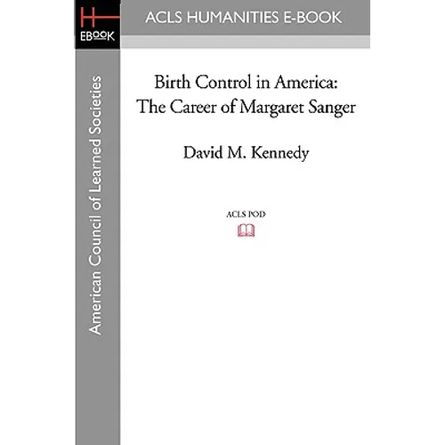 Birth Control in America: The Career of Margaret Sanger - Paperback