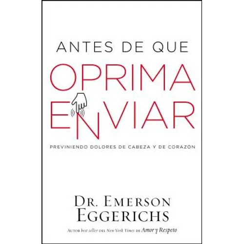 El Antes de Que Oprima Enviar: Previniendo Dolores de Cabeza Y de Coraz��n - Paperback