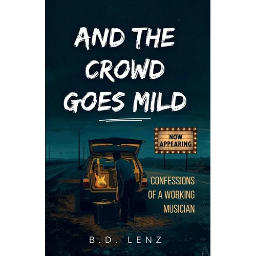And the Crowd Goes Mild: Confessions of a Working Musician - Paperback
