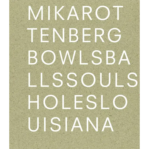 Mika Rottenberg: Bowls Balls Souls Holes - Paperback