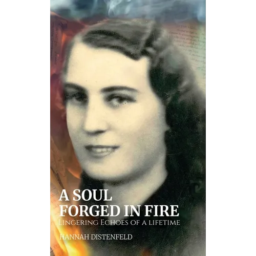 A Soul Forged In Fire, Lingering Echoes Of A Lifetime - Hardcover