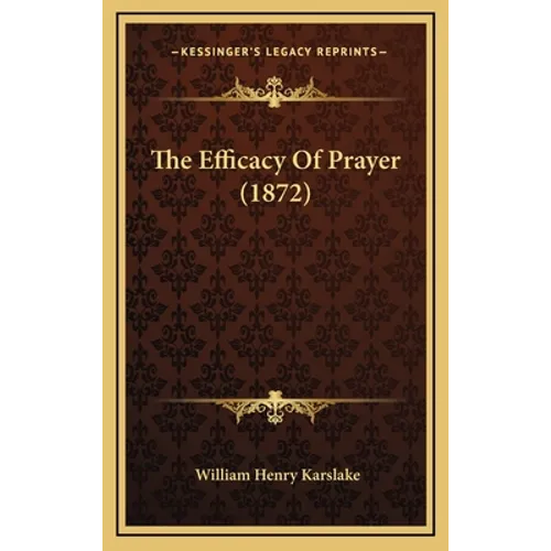 The Efficacy Of Prayer (1872) - Hardcover