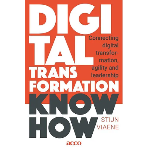 Digital Transformation Know How: Connecting Digital Transformation, Agility and Leadership - Paperback