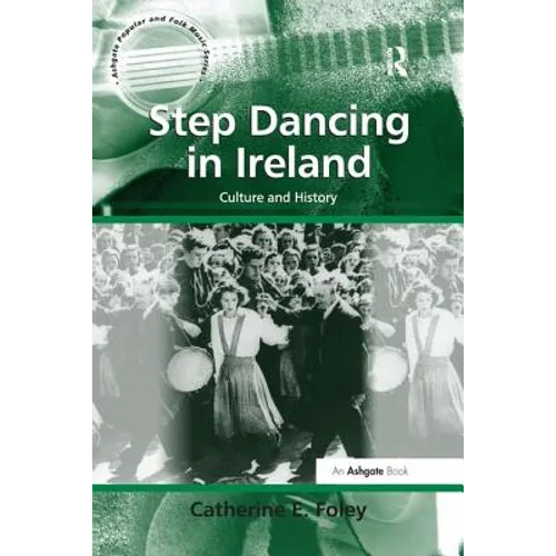 Step Dancing in Ireland: Culture and History - Paperback