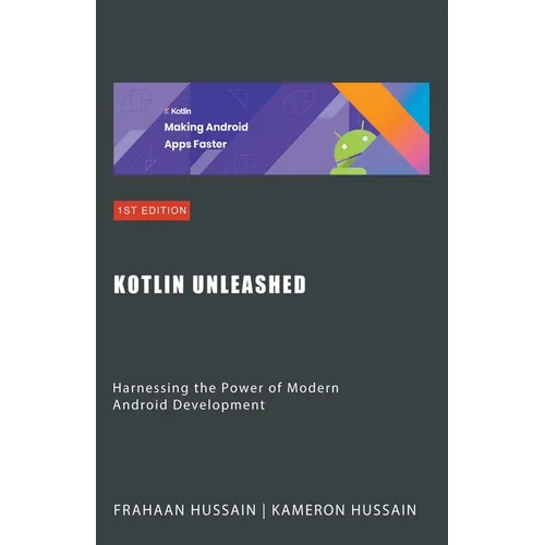 Kotlin Unleashed: Harnessing the Power of Modern Android Development - Paperback