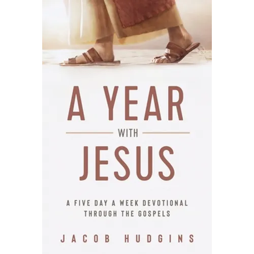 A Year with Jesus: A Five Day a Week Devotional through the Gospels