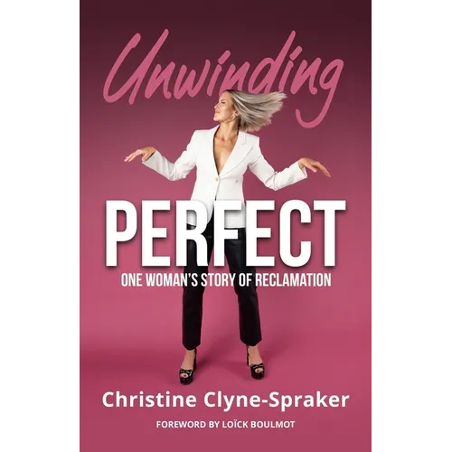Unwinding Perfect: One Woman's Story of Reclamation - Paperback