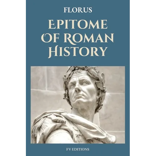 Epitome Of Roman History: Easy to Read Layout - Paperback