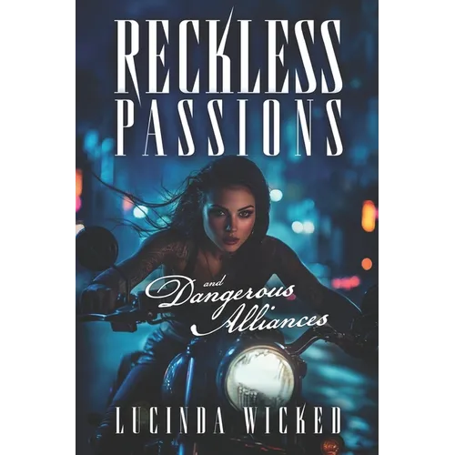 Reckless Passions & Dangerous Alliances: A Dark Biker Workplace Sapphic Romance - Paperback