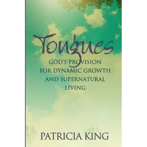 Tongues: God's Provision for Dynamic Growth and Supernatural Living - Paperback