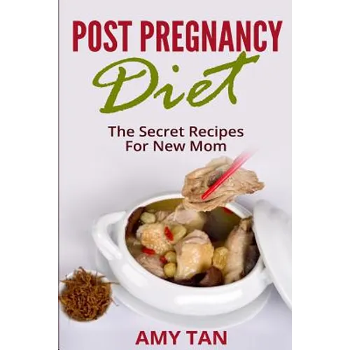 Post Pregnancy Diet: : The Secret Recipes For New Mom - Paperback