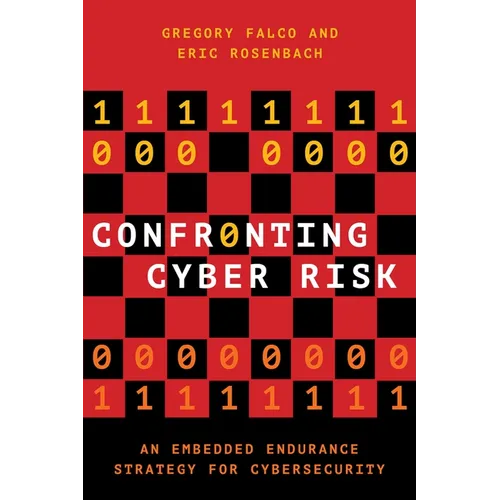 Confronting Cyber Risk: An Embedded Endurance Strategy for Cybersecurity - Paperback