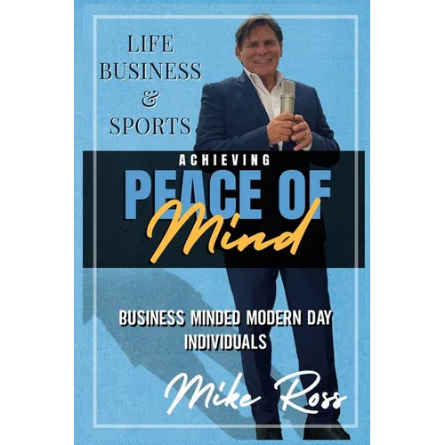 Achieving Peace of Mind in Life, Business, and Sports
