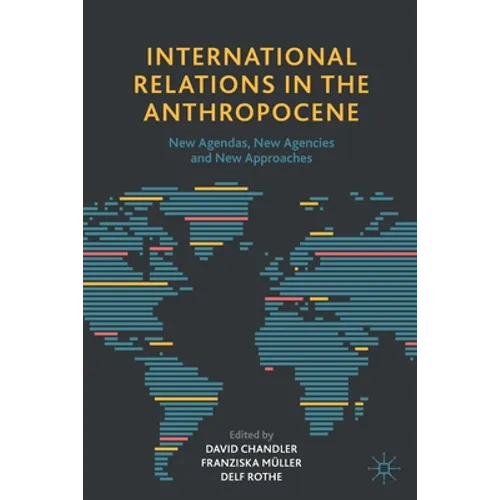 International Relations in the Anthropocene: New Agendas, New Agencies and New Approaches - Paperback