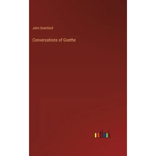 Conversations of Goethe - Hardcover