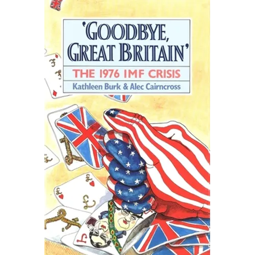 Goodbye, Great Britain: The 1976 IMF Crisis - Hardcover