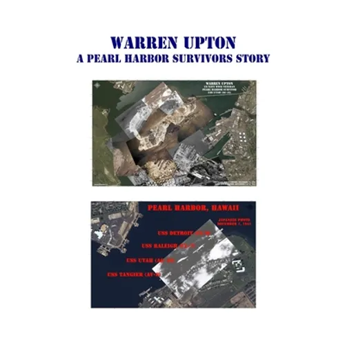Warren Upton: A Pearl Harbor Survivors Story - Paperback