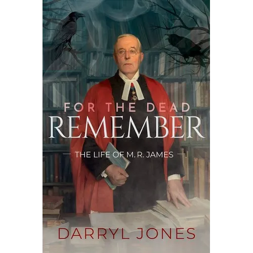 For the Dead Remember: The Life of M. R. James - Hardcover
