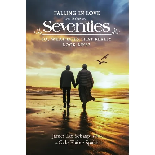 FALLING IN LOVE In Our Seventies: So, What Does That Really Look Like? - Paperback