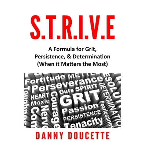 S.T.R.I.V.E - A Formula for Grit, Persistence, & Determination (When it Matters the Most) - Paperback