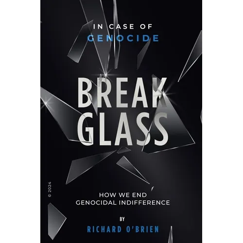 Break Glass: In Case of Genocide Break Glass - How We End Genocidal Indifference. - Paperback