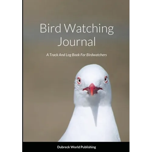 Bird Watching Journal: A Track And Log Book For Birdwatchers - Paperback
