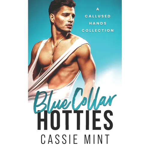 Blue Collar Hotties: A Callused Hands Collection - Paperback