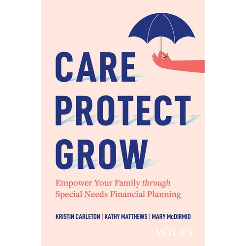 Care, Protect, Grow: Empower Your Family Through Special Needs Financial Planning - Hardcover