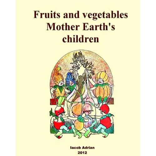 Fruits and vegetables Mother Earth's children - Paperback