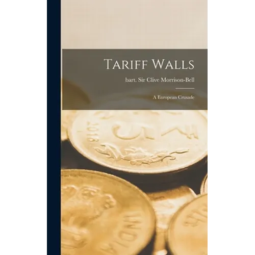 Tariff Walls; a European Crusade - Hardcover