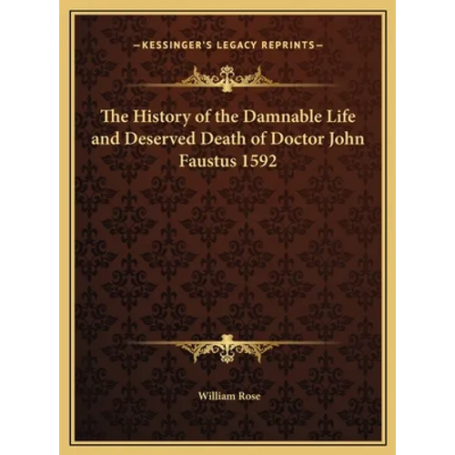 The History of the Damnable Life and Deserved Death of Doctor John Faustus 1592 - Hardcover