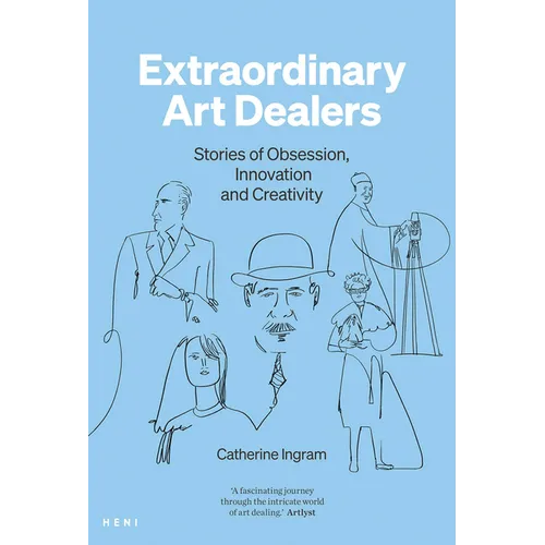 Extraordinary Art Dealers: Stories of Obsession, Innovation and Creativity - Paperback