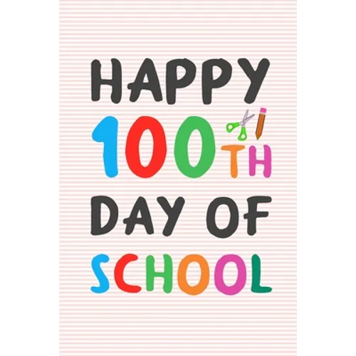 Happy 100th Day of School: 100 days of school writing prompts, activities and celebration ideas for kindergarten and first grade - Paperback