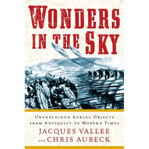 Wonders in the Sky: Unexplained Aerial Objects from Antiquity to Modern Times - Paperback