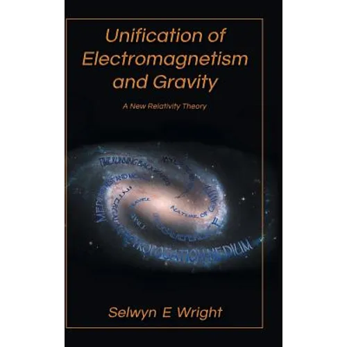 Unification of Electromagnetism and Gravity: A New Relativity Theory - Hardcover
