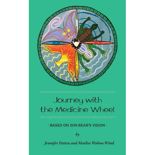 Journey with the Medicine Wheel: Based on Sun Bear's Vision - Paperback