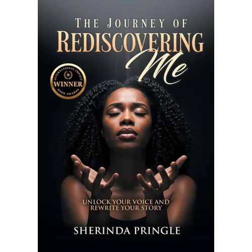 The Journey of Rediscovering Me: Unlock Your Voice and Rewrite Your Story - Paperback