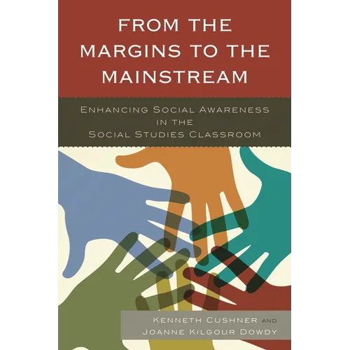 From the Margins to the Mainstream: Enhancing Social Awareness in the Social Studies Classroom - Hardcover