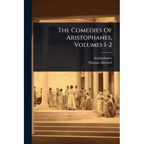 The Comedies Of Aristophanes, Volumes 1-2 - Paperback
