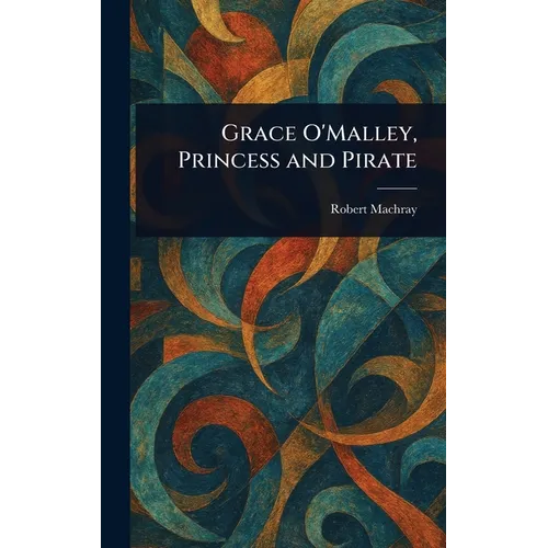 Grace O'Malley, Princess and Pirate - Hardcover