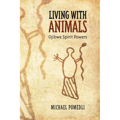 Living with Animals: Ojibwe Spirit Powers - Paperback