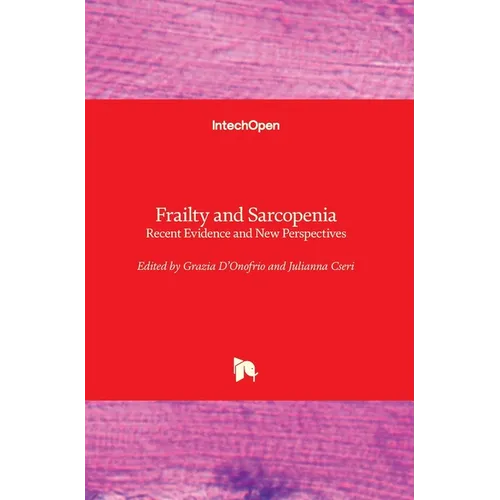 Frailty and Sarcopenia: Recent Evidence and New Perspectives - Hardcover
