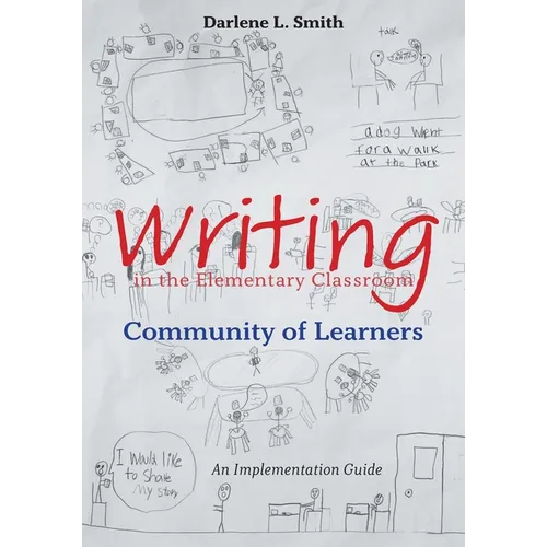 Writing in the Elementary Classroom Community of Learners: An Implementation Guide - Paperback