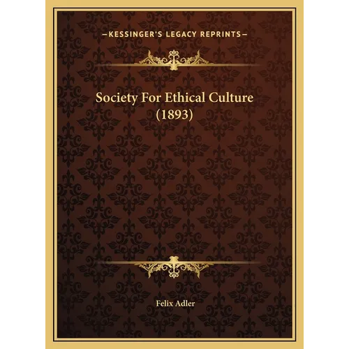 Society For Ethical Culture (1893) - Hardcover