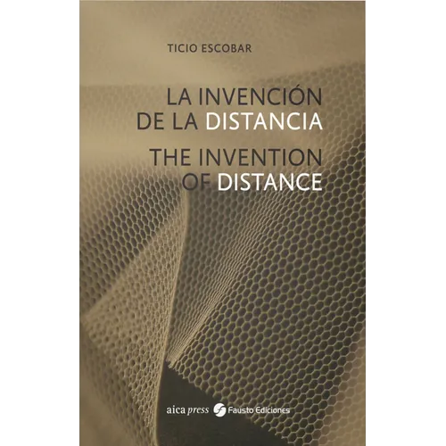Ticio Escobar: The Invention of Distance - Paperback