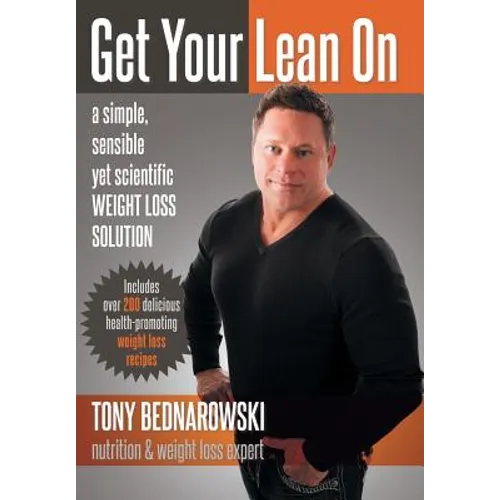 Get Your Lean on: A Simple, Sensible Yet Scientific Weight Loss Solution - Hardcover