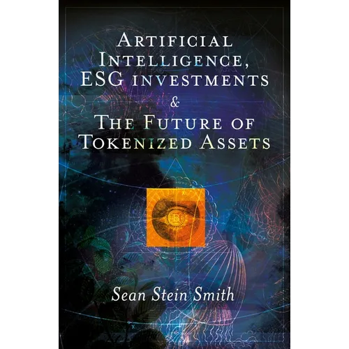 Artificial Intelligence, Esg Investments and the Future of Tokenized Assets - Hardcover