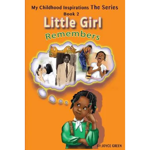 My Childhood Inspirations The Series: Little Girl Remembers - Paperback